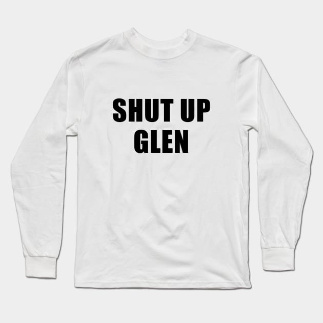 Shut Up Glen - The Good Place Long Sleeve T-Shirt by quoteee